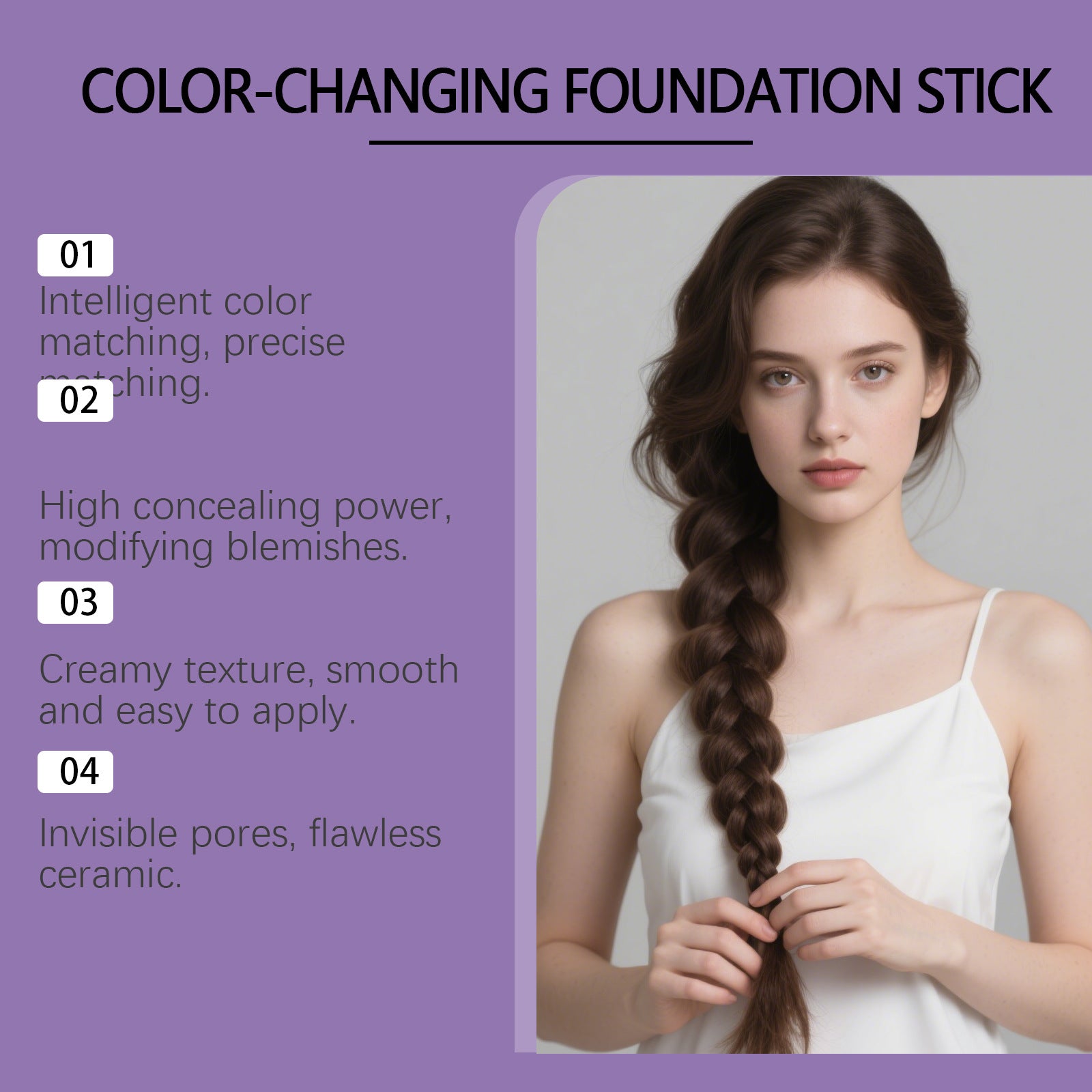 2-in-1 color-changing foundation stick: Hydrating, lightweight, and breathable foundation for a flawless, natural-looking finish, perfect for everyday wear.